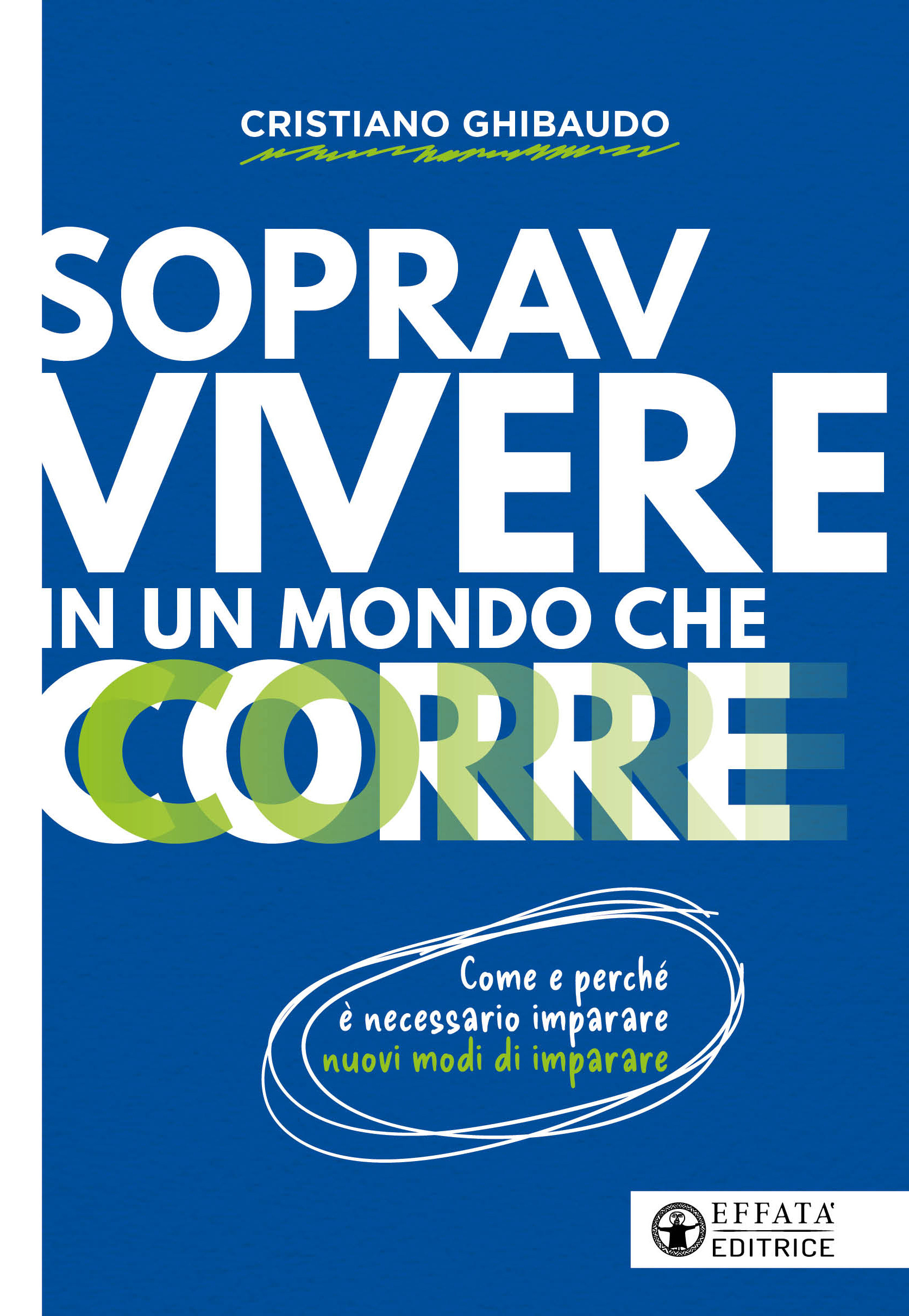 Sopravvivere in un mondo che corre. Come e perché è necessario imparare nuovi modi di imparare